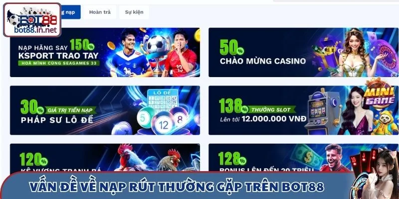 Vấn đề về nạp rút là một trong các lỗi thường gặp trên BOT88