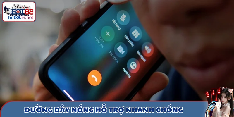 Đường dây nóng hỗ trợ nhanh chóng