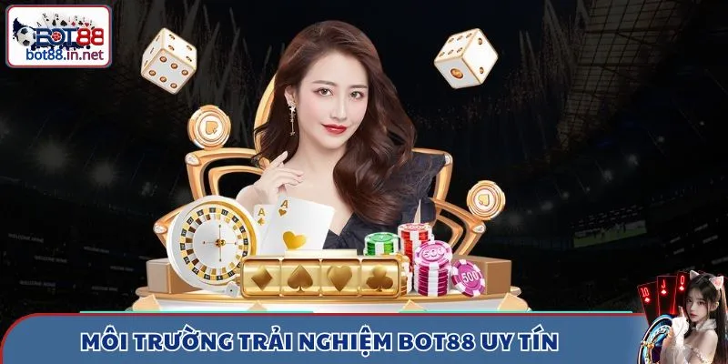 nhan hieu bot88 moi truong Môi trường trải nghiệm của hội viên tại Bot88 uy tín
