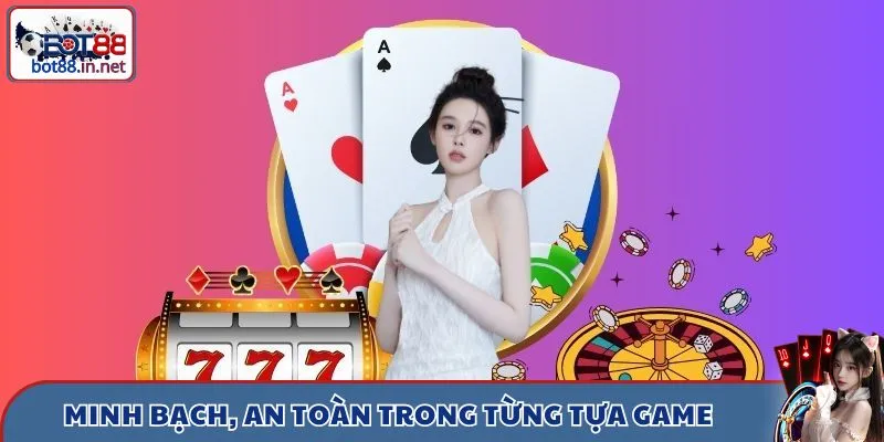 Minh bạch, an toàn trong từng tựa game 