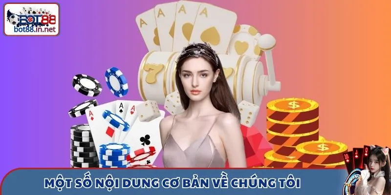 Một số nội dung cơ bản về chúng tôi trang chủ Bot88 